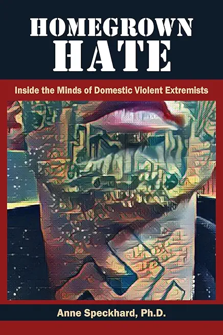 Homegrown Hate: Inside the Minds of Domestic Violent Extremists