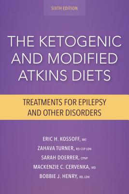 The Ketogenic and Modified Atkins Diets, 6th Edition: Treatments for Epilepsy and Other Disorders