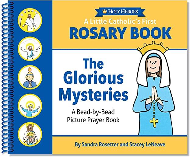 A Little Catholic's First Rosary Book: The Glorious Mysteries