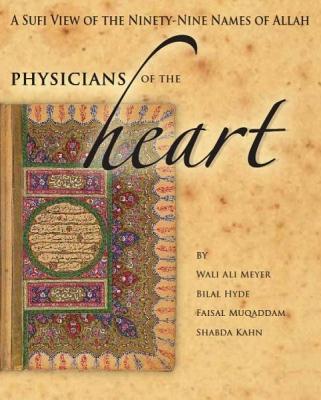 Physicians of the Heart: A Sufi View of the 99 Names of Allah