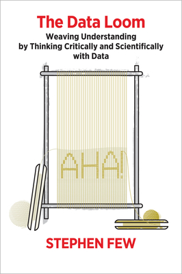 The Data Loom: Weaving Understanding by Thinking Critically and Scientifically with Data