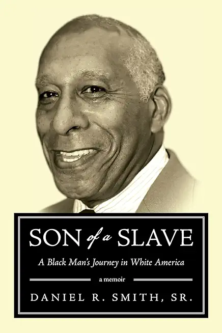 Son of a Slave: A Black's Man Journey in White America