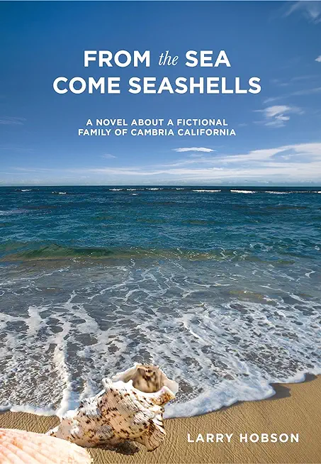 From the Sea Come Seashells: A Story about a Fictional Family of Cambria, CA