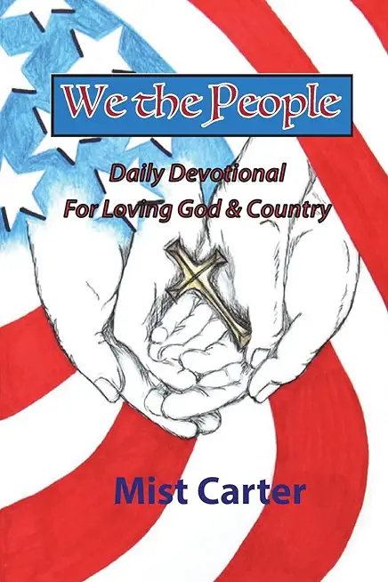 We the People: Daily Devotional for Loving God & Country