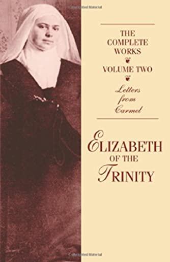 The Complete Works of Elizabeth of the Trinity, Vol. 2: Letters from Carmel