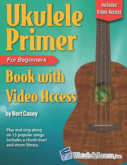 Ukulele Primer Book for Beginners with Online Video Access