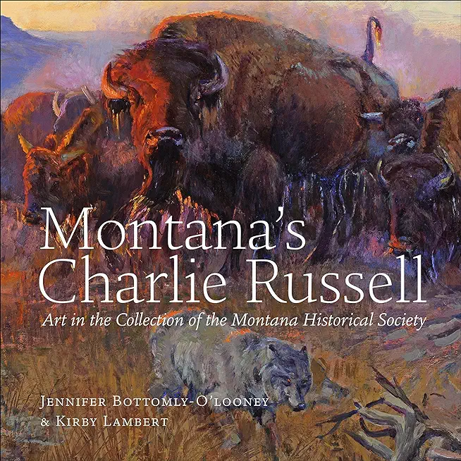 Montana's Charlie Russell: Art in the Collection of the Montana Historical Society