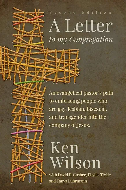 A Letter to My Congregation, Second Edition: An evangelical pastor's path to embracing people who are gay, lesbian, bisexual and transgender into the