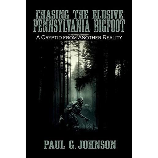 Chasing the Elusive Pennsylvania Bigfoot: A Cryptid from Another Reality