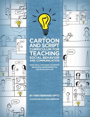 The Cartoon and Script Curriculum for Teaching Social Behavior and Communication: Using Visual Strategies to Support Behavioral Programming for Indivi