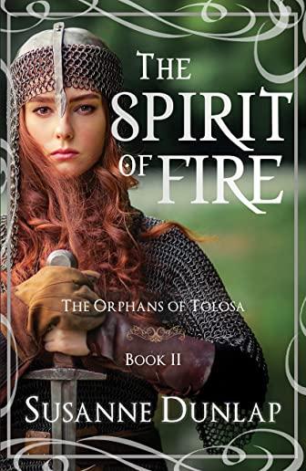 The Spirit of Fire: The Orphans of Tolosa, Book II