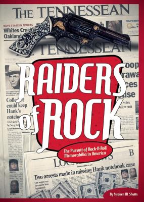 Raiders of Rock: The Pursuit of Rock and Roll Memorabilia in America