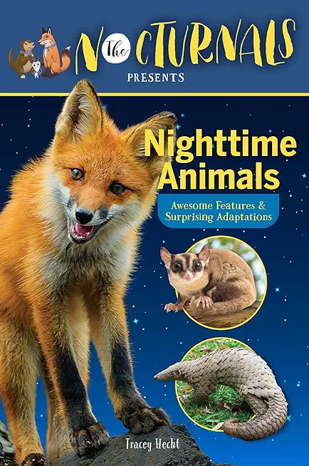 The Nocturnals Nighttime Animals: Awesome Features & Surprising Adaptations: Nonfiction Early Reader
