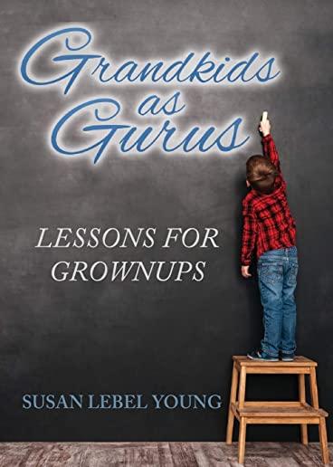Grandkids as Gurus: Lessons for Adults