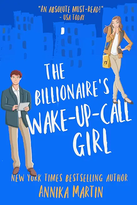 The Billionaire's Wake-Up-Call Girl: An enemies-to-lovers romantic comedy