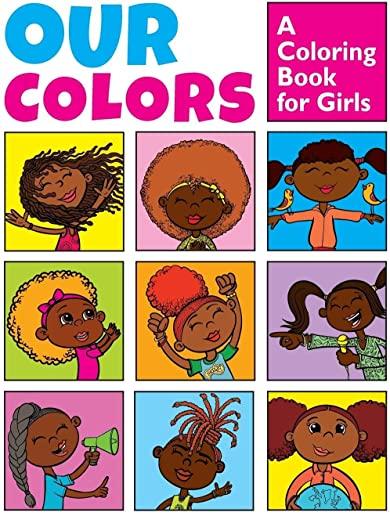 Our Colors: A Coloring Book for Girls: Positive Affirmations for Brave & Bold Girls