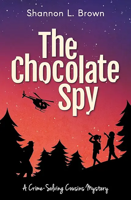 The Chocolate Spy (The Crime-Solving Cousins Mysteries Book 3)