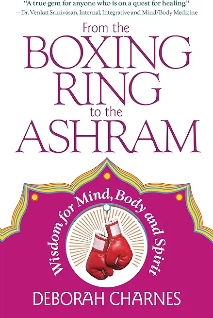 From the Boxing Ring to the Ashram: Wisdom for Mind, Body and Spirit