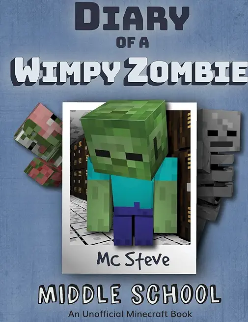 Diary of a Minecraft Wimpy Zombie Book 1: Middle School (Unofficial Minecraft Series)