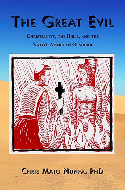 The Great Evil: Christianity, the Bible, and the Native American Genocide