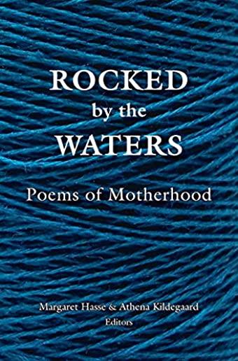 Rocked by the Waters: Poems of Motherhood
