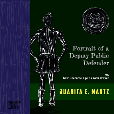 Portrait of a Deputy Public Defender: or, how I became a punk rock lawyer