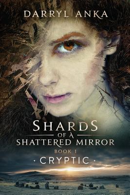 Shards of a Shattered Mirror Book I: Cryptic
