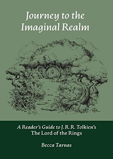 Journey to the Imaginal Realm: A Reader's Guide to J. R. R. Tolkien's The Lord of the Rings