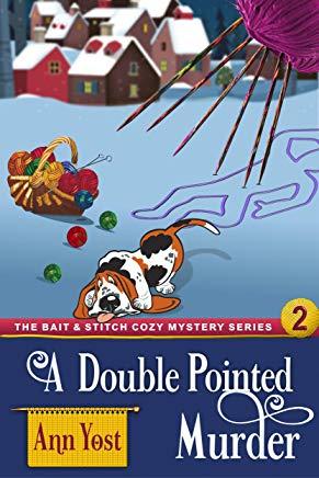 A Double-Pointed Murder (The Bait & Stitch Cozy Mystery Series, Book 2)