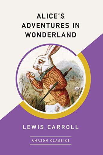 Alice's Adventures in Wonderland: The Original 1865 Illustrated Edition