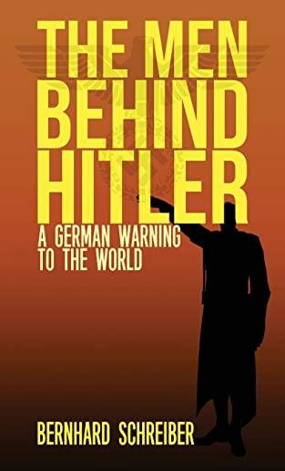 The Men Behind Hitler: A German Warning to the World
