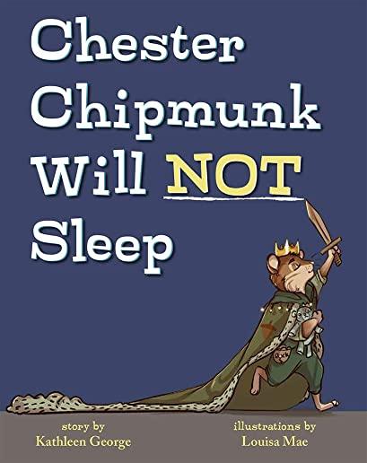 Chester Chipmunk Will Not Sleep
