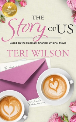 The Story of Us: Based on the Hallmark Channel Original Movie