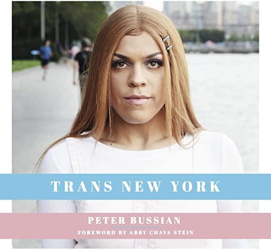 Trans New York: Photos and Stories of Transgender New Yorkers