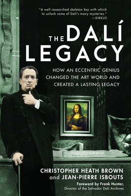The DalÃ­ Legacy: How an Eccentric Genius Changed the Art World and Created a Lasting Legacy