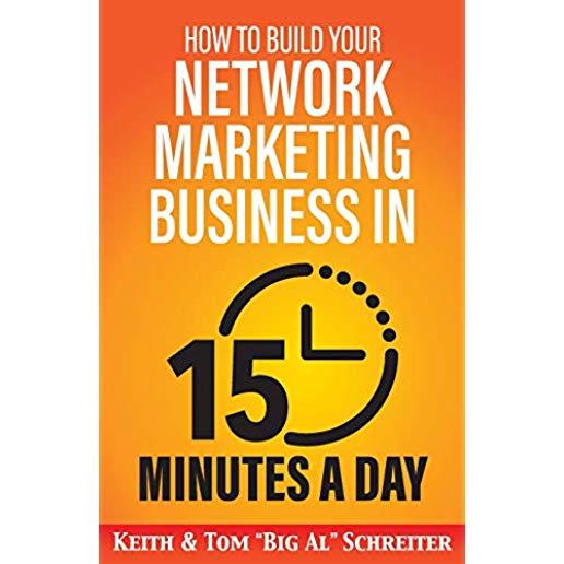 How to Build Your Network Marketing Business in 15 Minutes a Day: Fast! Efficient! Awesome!