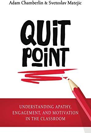 Quit Point: Understanding Apathy, Engagement, and Motivation in the Classroom