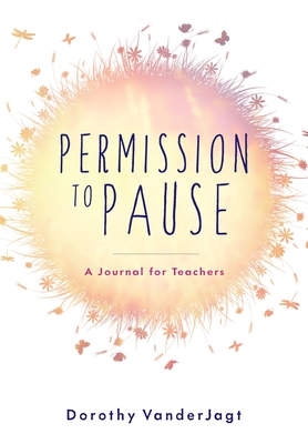 Permission to Pause: A Journal for Teachers