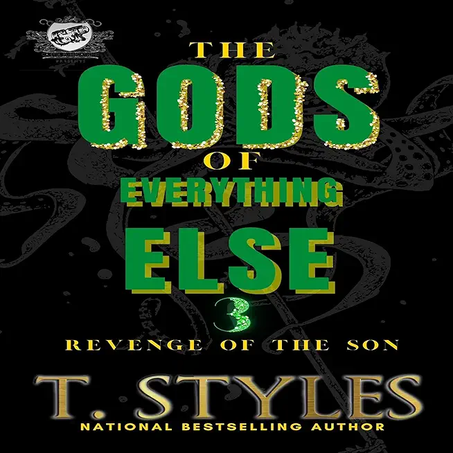 The Gods Of Everything Else 3: Revenge of The Son (The Cartel Publications Presents)