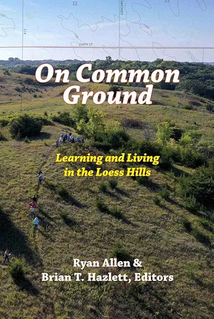 On Common Ground: Learning and Living in the Loess Hills