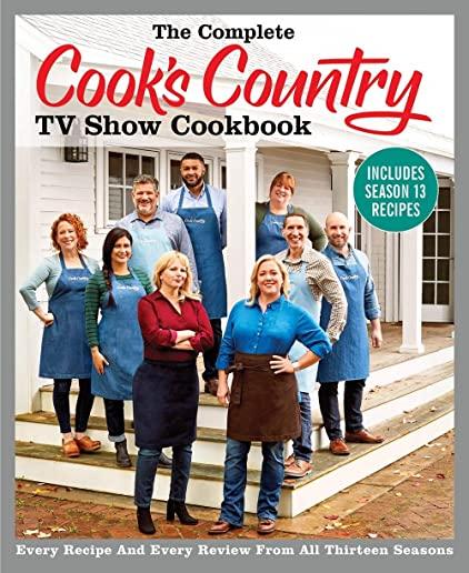 The Complete Cook's Country TV Show Cookbook Includes Season 13 Recipes: Every Recipe and Every Review from All Thirteen Seasons