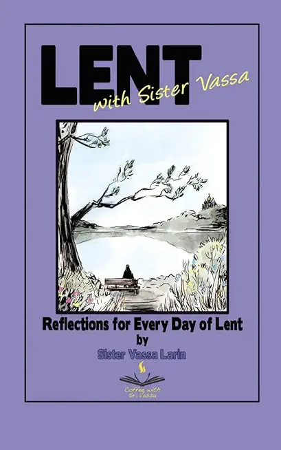 Lent with Sister Vassa: Reflections for Every Day of Lent