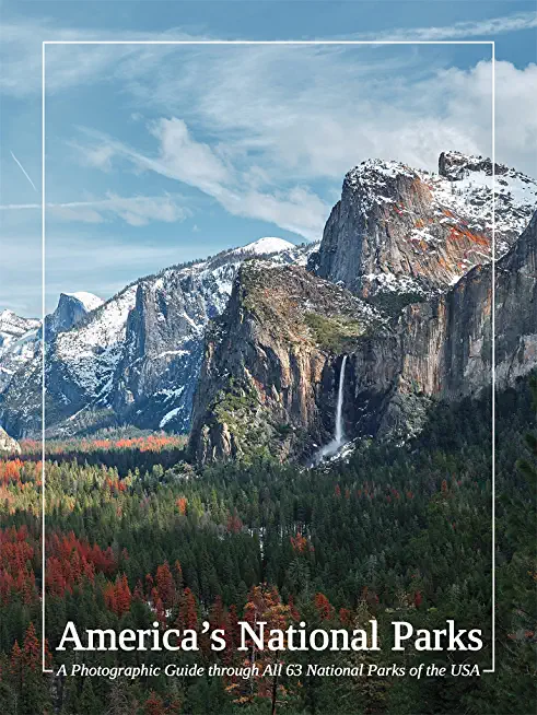 America's National Parks: A Photographic Guide Through All 63 National Parks of the USA