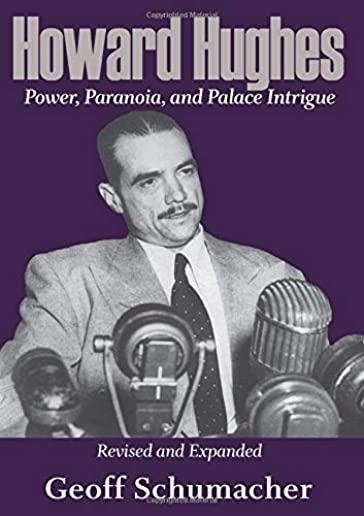 Howard Hughes, Volume 1: Power, Paranoia, and Palace Intrigue, Revised and Expanded