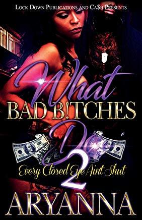 What Bad Bitches Do 2: Every Closed Eye Ain't Shut