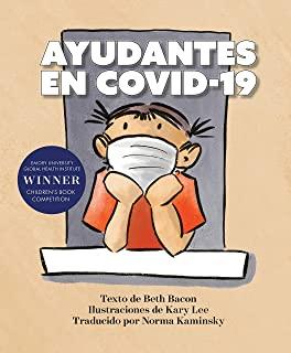Ayudantes En Covid-19: Una ExplicaciÃ³n Objetiva Pero Optimista de la Pandemia de Coronavirus