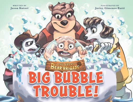 Great Bear Brigade: Big Bubble Trouble!