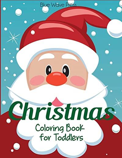 Christmas Coloring Book for Toddlers: 50 Christmas Pages to Color Including Santa, Christmas Trees, Reindeer, Snowman
