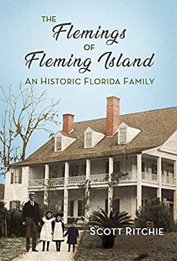The Flemings of Fleming Island: An Historic Florida Family