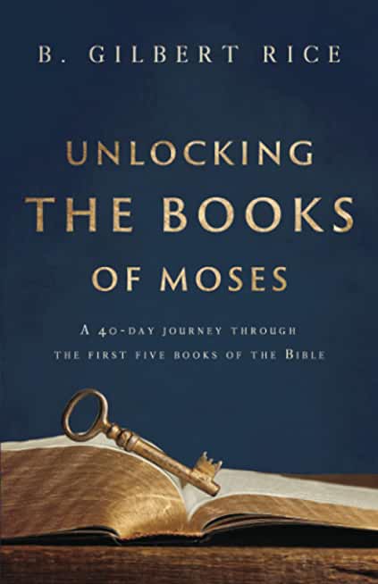Unlocking the Books of Moses: A 40-Day Journey Through the First Five Books of the Bible